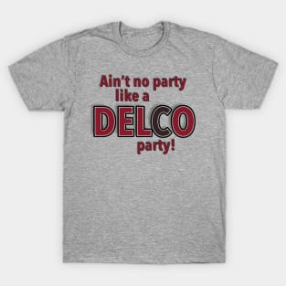 Aint No Party Like a DELCO Party T-Shirt